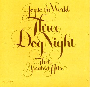 	Joy to the World - Three Dog Night	